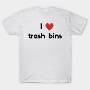 I heart trash bins T-Shirt